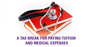 A tax break for paying tuition and medical expenses