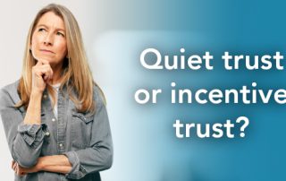quiet trust | incentive trust | estate planning | traditional trust | heirs | planning | beneficiaries | DWC CPAs and Advisors | business consulting, tax services, audit and assurance, estate and gift planning, wealth management, bookkeeping, outsourced accounting | Grand Junction CO | Montrose CO | Glenwood Springs CO