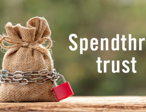 Have Concerns About a Beneficiary Mismanaging an Inheritance? A Spendthrift Trust May be The Answer